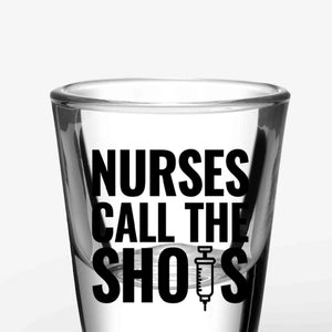 Funny Shot Glasses - Nurses Call the Shots (A Pair)