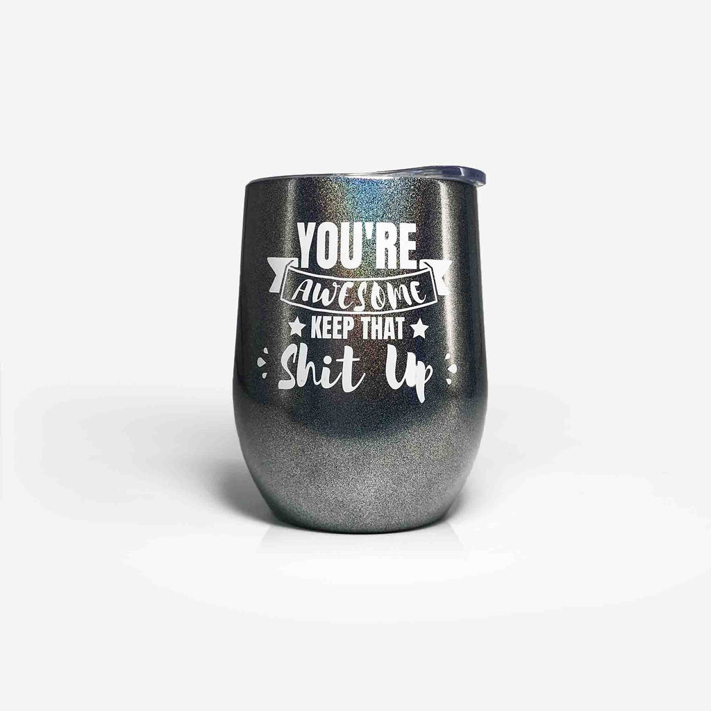 Thank you Gifts 'You are Awesome, Keep That Shit Up' Wine Tumbler (12oz, Black Silver) | Onebttl